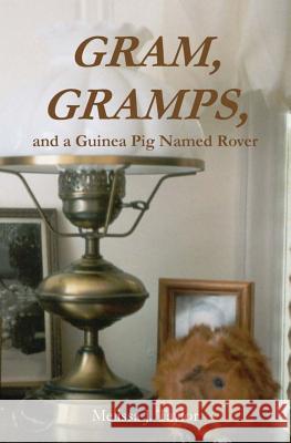 Gram, Gramps, and a Guinea Pig Named Rover Melissa J. Taylor 9781475028423