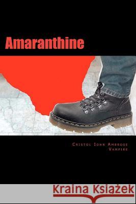 Amaranthine: A Cautionary Autobiography Cristol Iohn Ambrose 9781475029017 Createspace