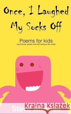 Once, I Laughed My Socks Off - Poems for kids Attewell, Steve 9781475030457 Createspace