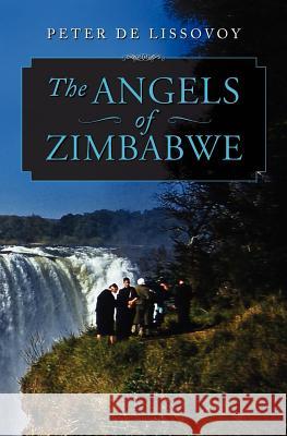 The Angels of Zimbabwe Peter D 9781475031638 Createspace