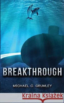 Breakthrough Michael C. Grumley 9781475031904