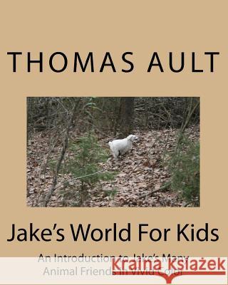 Jake's World For Kids Ault, Thomas J. 9781475032109