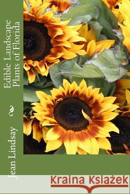 Edible Landscape Plants of Florida Jean Lindsay 9781475033007 Createspace