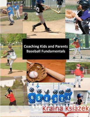 Coaching Kids and Parents: Baseball Fundamentals Len Tirrill 9781475033342 Createspace