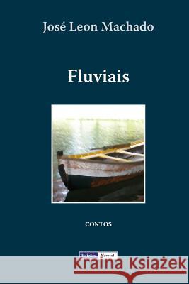 Fluviais Jose Leon Machado 9781475034738 Createspace