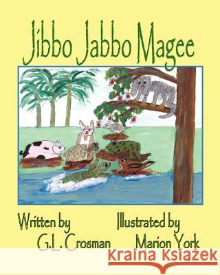 Jibbo Jabbo Magee G. L. Crosman Marion York 9781475034851 Createspace