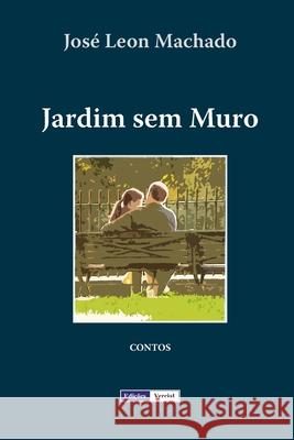 Jardim sem Muro José Leon Machado 9781475035834