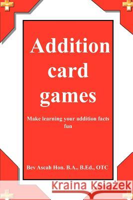 Addition card games Ascah, Bev 9781475037524