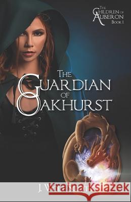 The Guardian of Oakhurst J. Wolf Scott 9781475039634