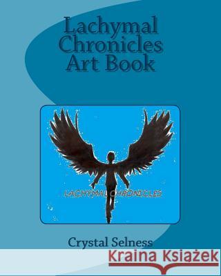 Lachymal Chronicles Art Book Crystal Selness 9781475041057 Createspace