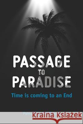 Passage to Paradise: Time is coming to an End Stoutt, Palmer Paxton 9781475041484 Createspace Independent Publishing Platform