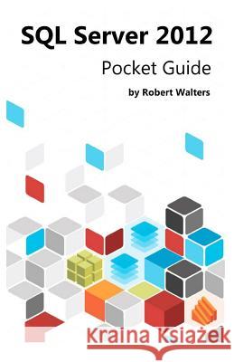 SQL Server 2012 Pocket Guide Robert Walters 9781475042504 Createspace