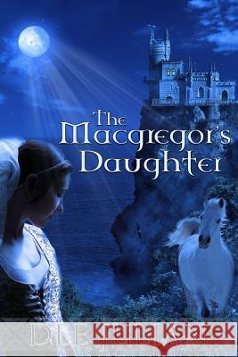 The Macgregor's Daughter Dee Julian 9781475042771 Createspace
