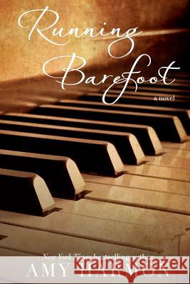 Running Barefoot Amy Sutorius Harmon 9781475043747