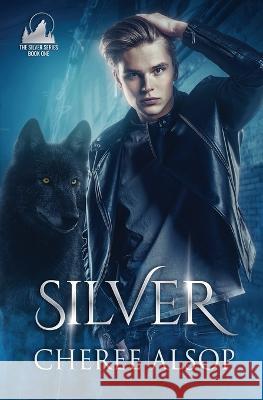 Silver: The Silver Series Book 1 Cheree Lynn Alsop 9781475043921 Createspace Independent Publishing Platform