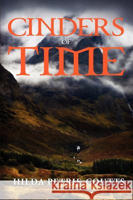 Cinders of Time Hilda Petrie-Coutts 9781475046403 Createspace