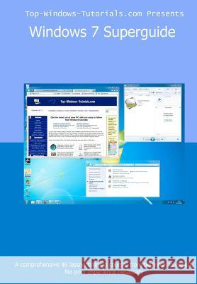 Windows 7 Superguide: Master Microsoft's newest operating system quickly and easily Buxton, P. 9781475046946 Createspace