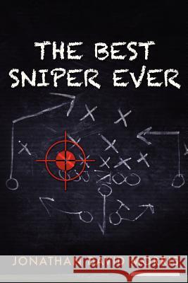 The Best Sniper Ever Jonathan David Morris 9781475048469