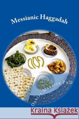 Messianic Haggadah: Passover Seder Dinner Daniel W. Merric 9781475049787 Createspace