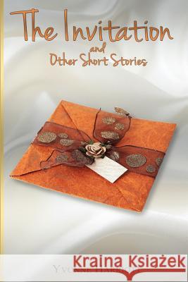 The Invitation and Other Short Stories Yvonne Harriott 9781475049954 Createspace