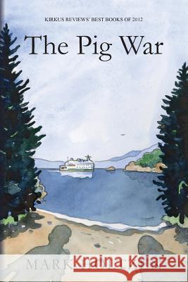 The Pig War Mark Holtzen 9781475051360 Createspace