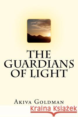 The Guardians of Light Akiva Goldman 9781475051520