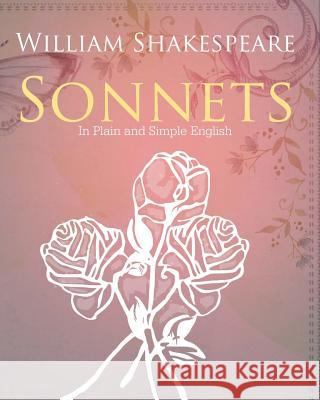 The Sonnets of William Shakespeare In Plain and Simple English Bookcaps 9781475051957 Createspace