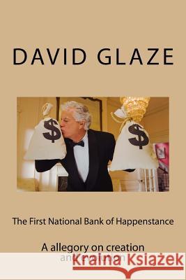 The First National Bank of Happenstance: A story about Chance David Wayne Glaze 9781475052442 Createspace Independent Publishing Platform