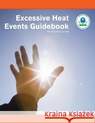 Excessive Heat Events Guidebook United States Government 9781475059038 Createspace