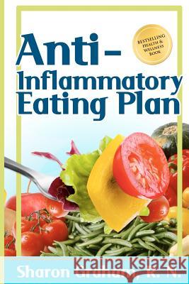 Anti-Inflammatory Eating Plan Sharon Graha 9781475059144 Createspace