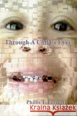 Through A Child's Eyes Forrest, Phillis T. 9781475060508 Createspace