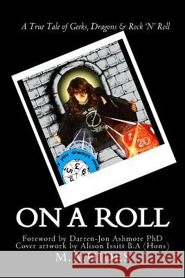 On A Roll: A True Tale of Geeks, Dragons & Rock 'N' Roll Ashmore Phd, Darren-Jon 9781475062458