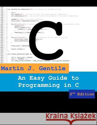 An Easy Guide to Programming in C, Second Edition Martin J. Gentile 9781475063356 Createspace Independent Publishing Platform