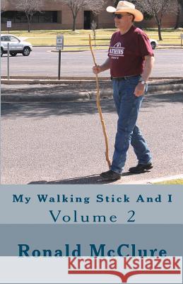 My Walking Stick And I: Volume 2 McClure, Ronald 9781475064575 Createspace