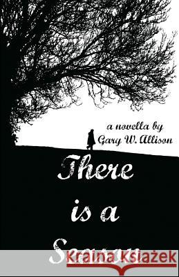 There Is a Season Gary W. Allison 9781475067170
