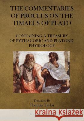 The Commentaries of Proclus on the Timaeus of Plato Proclus                                  Thomas Taylor 9781475067231 Createspace