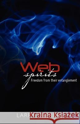 Web spirits: Freedom from their entanglements Deering, Larry 9781475067385 Createspace