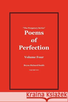 Poems of Perfection: The Purgatory Series Bryon Richard Smith 9781475070194 Createspace