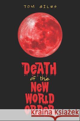 Death of the New World Order Tom Giles 9781475073058 Createspace