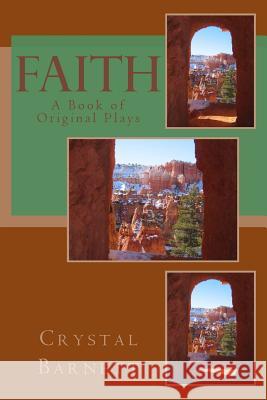Faith: A Book of Original Plays MS Crystal L. Barnett 9781475075939 Createspace