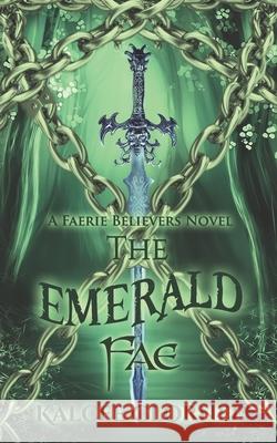 The Emerald Fae: Faerie Believers Kalcee Clornel 9781475077094 Createspace
