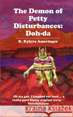 The Demon of Petty Disturbances: Doh-da Teal, Adrian 9781475077179 Createspace