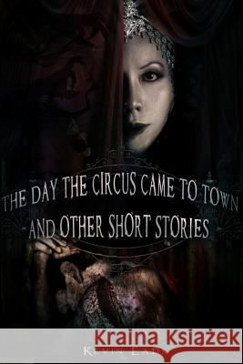 The Day the Circus Came to Town and other short stories Nocturnum, Corvis 9781475079296 Createspace