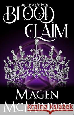 Blood Claim: Half-Blood Princess Magen McMinimy 9781475080094
