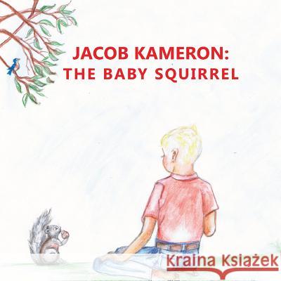 Jacob Kameron: The Baby Squirrel Vonda Guinn June Smith 9781475080438