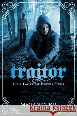 Traitor: (Bridger #2) Curd, Megan 9781475080551 Createspace