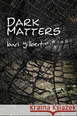 Dark Matters Bari Gilbert 9781475084061