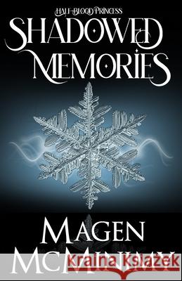 Shadowed Memories: Half-Blood Princess Book 3 Magen McMinimy 9781475084573