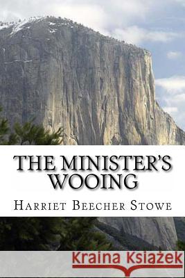 The Minister's Wooing Harriet Beecher Stowe 9781475085341