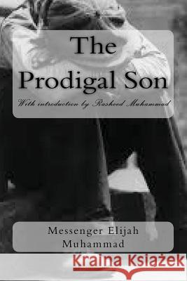 The Prodigal Son Messenger Elijah Muhammad 9781475085808 Createspace